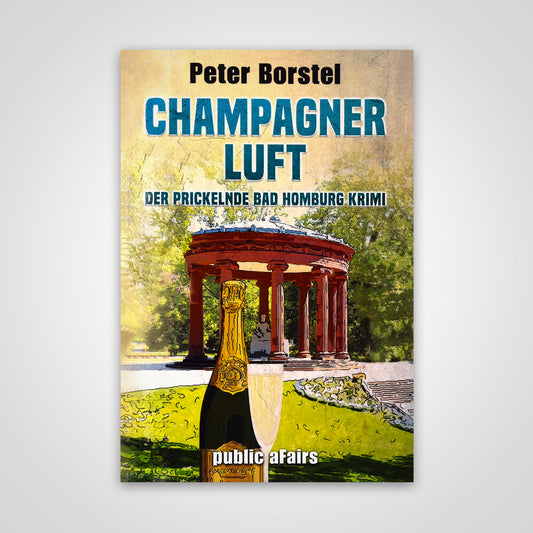 Champagnerluft - Der prickelnde Bad Homburg Krimi